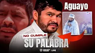 YHON AGUAYO NO CUMPLE SU PALABRA y Asiste a reunión Judaizante