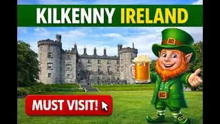 KILKENNY IRELAND Where Medieval History Comes Alive