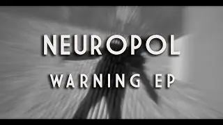 Neuropol - Warning EP - Official Trailer