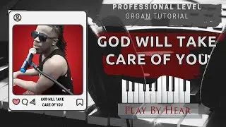 God Will Take Care Of You | Play By Hear | Professional Organ Lesson