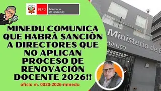 MINEDU SANCIONARÀ A DIRECTORES QUE NO REALICEN PROCESO DE RENOVACIÒN DOCENTE 2026!!!