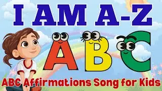 ABC Affirmations Song | Positive Alphabet Song for Kids | I Am A to Z