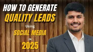 How to Generate High-Quality Leads Through Social Media | Proven Strategies for 2025