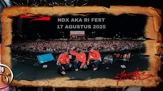  ‼️NDX AKA AT RI FEST 17 AGUSTUS 2025 ‼️