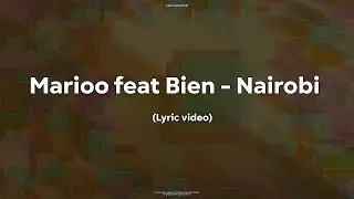 Marioo feat Bien - Nairobi (Lyric Video)