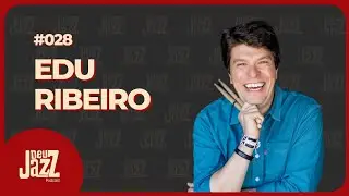 EDU RIBEIRO - Deu Jazz Podcast #028
