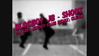 Blocboy JB   Shoot   DJ EDiT Jersey Club Remix  clean