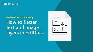 How to Flatten PDF text and image layers in pdfDocs | Prevent edits to Digital Signatures | DocsCorp