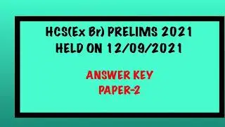 HCS(Ex Br) PRELIMS 2021|| 12/09/2021||OFFICIAL ANSWER KEY OF PAPER-2/HCS -CSAT 2021