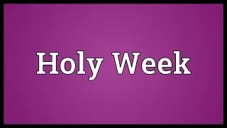 Holy Week Meaning
