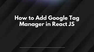 How to Add Google Tag Manager in React JS