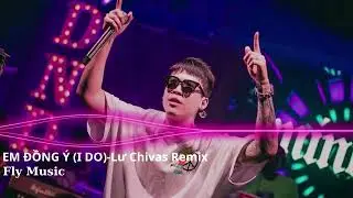 EM ĐỒNG &Yacute; (I DO) REMIX- ĐỨC PH&Uacute;C x 911x KHẮC HƯNG (Lư Chivas Mix)| Nhạc Hot TikTok | Valentine 2023