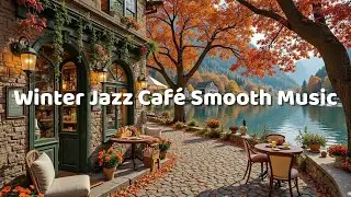 [4K] Winter Jazz Caf&eacute; ☕ Smooth Music for Deep Focus (No Mid-roll Ads)