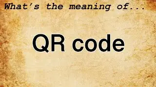 QR Code Meaning : Definition of QR Code