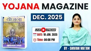 Yojana Magazine for December 2025 | Part 2 | Complete Analysis For UPSC/ PSC Exams | Shivani Ma'am