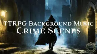 Tabletop/RPG/D&D Background Music - Crime Scenes