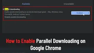 How to Enable Parallel Downloading on Google Chrome (Guide)