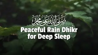 Rain & Dhikr for Deep Sleep | Peaceful Islamic Meditation for Insomnia Relief