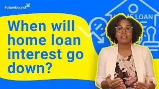 When will home loan interest rates go down? | Futurebound