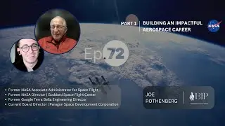 Interview with NASA's former Associate Administrator - Joe Rothenberg - Part 1 - BIP Ep. 72