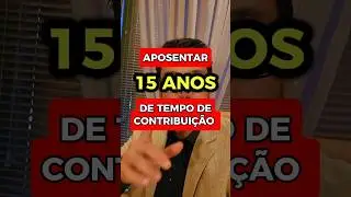 VOC&Ecirc; TEM 15 ANOS DE TEMPO DE CONTRIBUI&Ccedil;&Atilde;O? APOSENTADORIA INSS NOVAS REGRAS #inss #aposentadoria