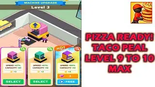 Pizza Ready Taco Peal Level 9 to 10 max