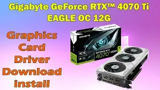 How to Download & Install Gigabyte RTX 4070 Ti EAGLE OC 12G Driver on Windows 10/11