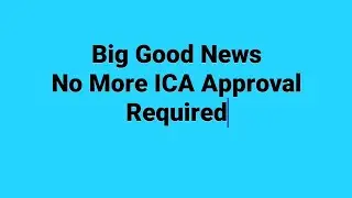 Good News - No More ICA Approval Required