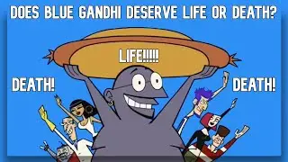 Does Blue Gandhi Deserve Life or Death?