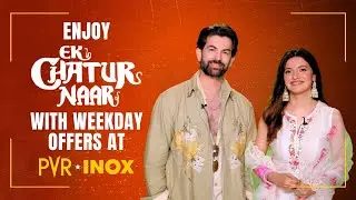 Weekday Offers at PVR INOX | Ek Chatur Naar now screening at PVR INOX