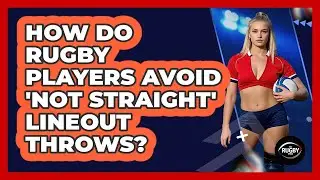 How Do Rugby Players Avoid 'not Straight' Lineout Throws? - The Rugby Pros