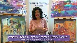 Proiectul Ganduri, rostiri, scrieri cu Denisa Popescu   Poetul in Efigie &ndash; PAUL BOGDAN   Iunie 2020