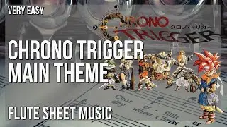 Flute Sheet Music: How to play Chrono Trigger Main Theme by Yasunori Mitsuda
