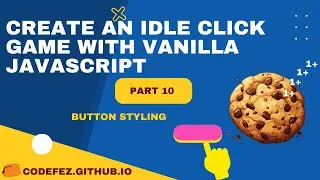 Cookie Clicker game - Vanilla #jsCourse - Part 10 - How to Style Buttons