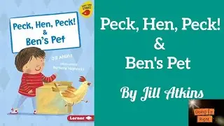 Peck, Hen, Peck! & Ben's Pet by Jill Atkins. || Read Aloud Book.