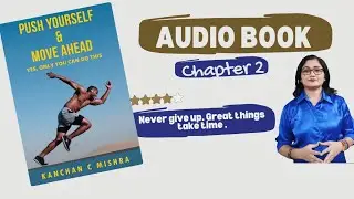 Push yourself & Move ahead AUDIOBOOK, Chapter 2- Never Give up. Great things take time 