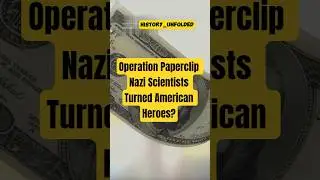 Operation Paperclip. Nazi Scientists Turned American Heroes? #history #america #shorts #viral