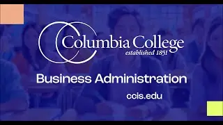 Why Study Business Administration at Columbia College?
