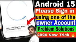 Please sign in using one of the owner's account for this device problem solve Android 15 | owner acc