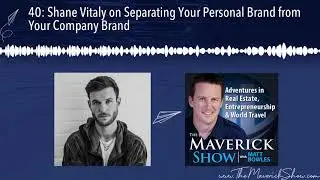40: Shane Vitaly on Separating Your Personal Brand from Your Company Brand