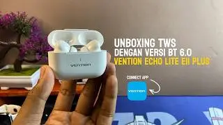 Tws Dengan Versi Bluetooth Terbaru 6.0 - Unboxing Tws Vention Echo Lite E11 Plus