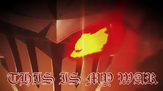This is my War (AMV) - Goblin Slayer