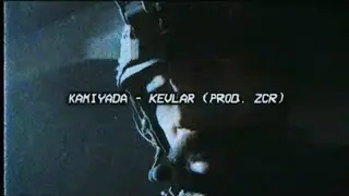 KAMIYADA - KEVLAR (PROD. ZCR) 