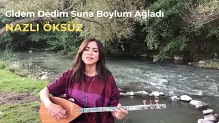 NAZLI ÖKSÜZ - Gidem Dedim Suna Boylum Ağladı (Akustik)