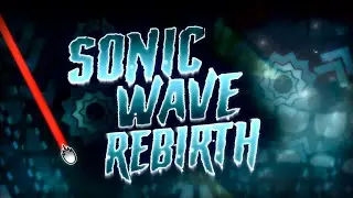 ITS SONIC WAVE, BUT WORSE // Sonic Wave Rebirth (Extreme Demon) by Serponge 100%