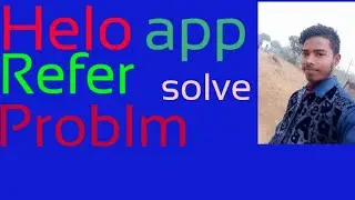 Helo app Refer problam solve kaise kare