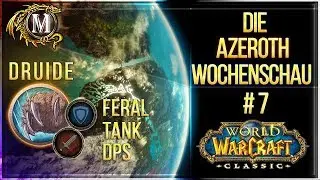 Die Azeroth Wochenschau #7 | Klassenwahl Druide Feral Tank + Dps | WoW Classic Podcast Deutsch