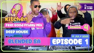 Deep House | Blended SA | The Kitchen | Season 4 Episode 1