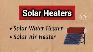 What is Solar Heaters 🔆 || Solar Water Heater & Solar Air Heater