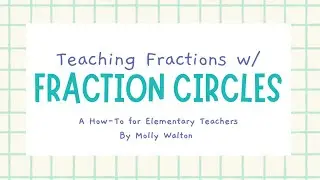How-To Project: Teaching Fractions with Fraction Circles